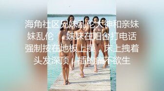 高考完的女友，终于可以好好放松解放了！带回家里锁上门，掏出鸡巴教她含住，舒服的很！