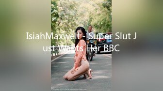 IsiahMaxwell - Super Slut Just Wants Her BBC